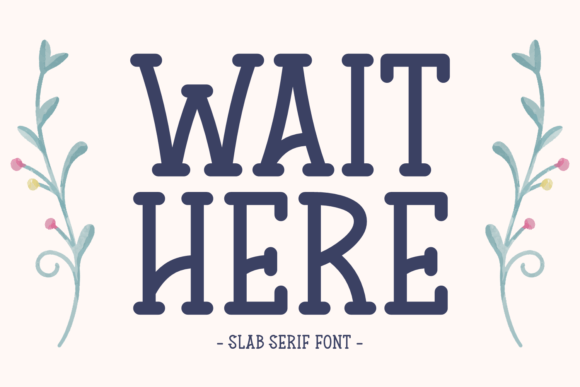 Discover Wait Here: The Slab Serif Font That Brings Joy and Authenticity to Design
